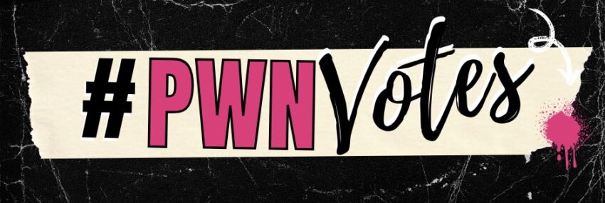 Pink, black, and white logo with the words hashtag PWN Votes